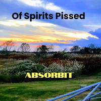 Absorbit - Of Spirits Pissed