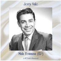 Jerry Vale - Mala Femmina (All Tracks Remastered, Ep)
