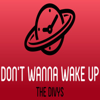 The Divys - Don’t Wanna Wake Up