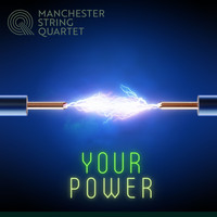 Manchester String Quartet - Your Power