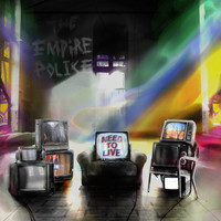 The Empire Police - Need To Live