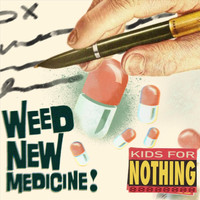 Kids for Nothing - Weed New Medicine (Explicit)