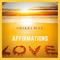 Chakra Blue - Love Affirmations