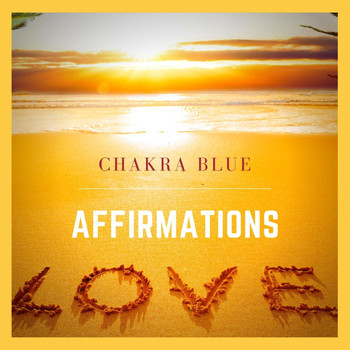 Chakra Blue - Love Affirmations