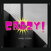 Mark Storm - Crazy !