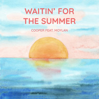 Cooper - Waitin' for the Summer (feat. Moylan)