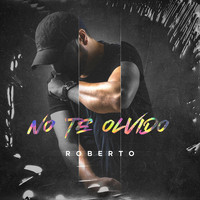Roberto - No Te Olvido (Explicit)