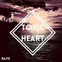 Raye - Toxic Heart (Explicit)