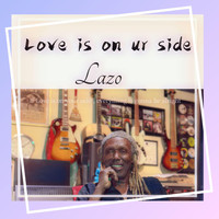 Lazo - Love Is on Ur Side