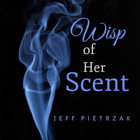 Jeff Pietrzak - Wisp of Her Scent