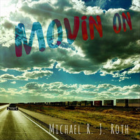 Michael R. J. Roth - Movin' On