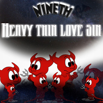Nineth - Heavy Thin Love Sin
