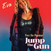 Eva - Jump the Gun (feat. Feez da Popstar)