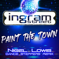 Ingram Street - Paint the Town (Nigel Lowis Dance Steppers Remix)