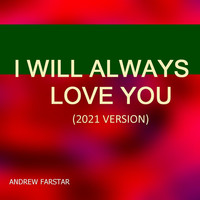 Andrew Farstar - I Will Always Love You (2021 Version)