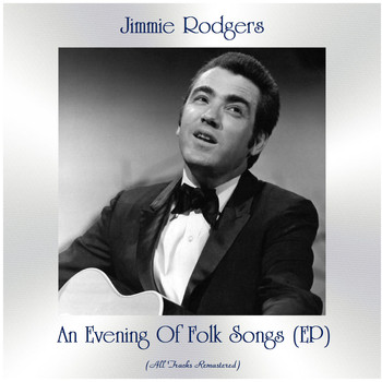 Jimmie Rodgers - An Evening Of Folk Songs (EP) (All Tracks Remastered)