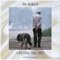 Jim Jackson - Old Dog Blue (EP) (All Tracks Remastered)