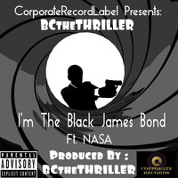 BCtheTHRILLER - I'm the Black James Bond (feat. Nasa) (Explicit)