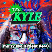 TV's Kyle - Party (Do It Right Now)