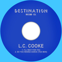 L.C. Cooke - I'll Wait for You / Do You Wanna Dance (Yea Man)