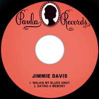 Jimmie Davis - Walkin My Blues Away / Dating a Memory