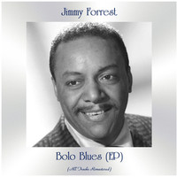 Jimmy Forrest - Bolo Blues (All Tracks Remastered, Ep)