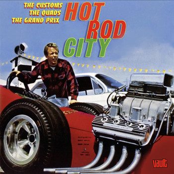 The Quads, The Grand Prix & The Customs - Hot Rod City