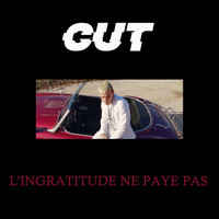 Cut - l’ingratitude ne paye pas (Explicit)