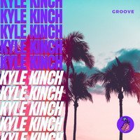 Kyle Kinch - Groove