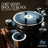 Chef Room - Back to Black (Joe Lucchetti Remix)