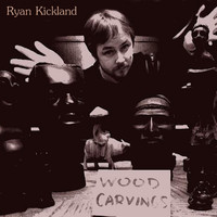 Ryan Kickland - Wood Carvings