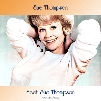 SUE THOMPSON - Meet Sue Thompson (Remastered 2021)