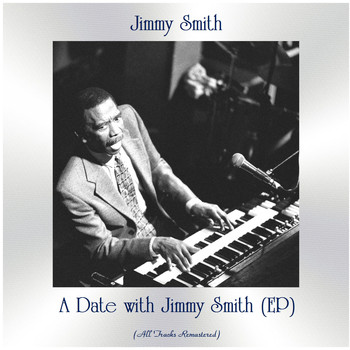Jimmy Smith - A Date with Jimmy Smith (Remastered 2021, Ep)