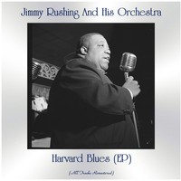 Jimmy Rushing And His Orchestra - Harvard Blues (All Tracks Remastered, Ep)