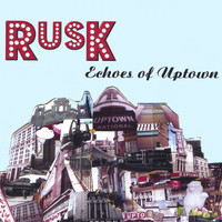 Rusk - Echoes of Uptown