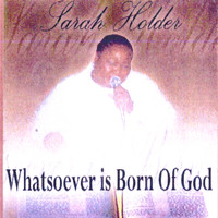 Sarah Holder - Whatsoever Is Born of God