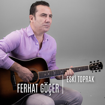 Ferhat Göçer - Eski Toprak