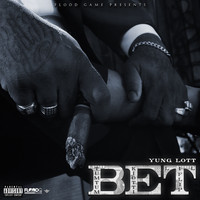Yung Lott - BET (feat. Lil Flip, Tum Tum & Hard Body Kiotti) (Explicit)