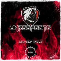Unrespecte - Money Talk (Explicit)