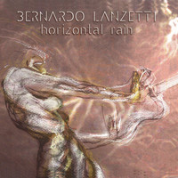 Bernardo Lanzetti - Horizontal Rain