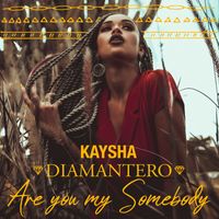 Kaysha - Are You My Somebody