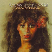 Regina Do Santos - Chica de Ipanema