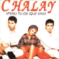 Chalay - Pero Tu de Que Vas!