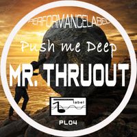 Mr. ThruouT - Push Me Deep