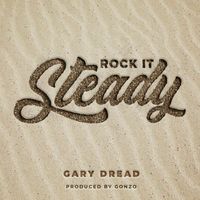 Gary Dread - Rock It Steady