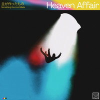 Heaven Affair - Something the Lord Made