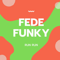Fede Funky - Run Run