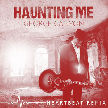George Canyon - Haunting Me (Heartbeat Remix)