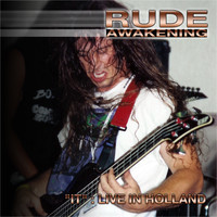 Rude Awakening - "IT"--LIVE IN HOLLAND