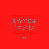 Tai - Love And War (Explicit)